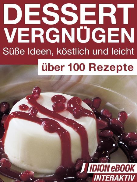 Produktbild: Dessert Vergn&uuml;gen - S&uuml;&szlig;e Ideen, k&ouml;stlich und leicht