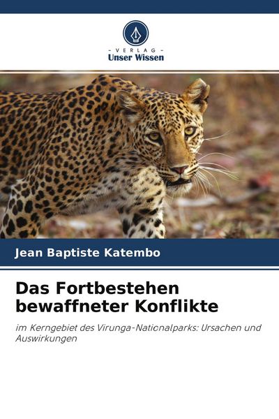 Das Fortbestehen bewaffneter Konflikte, Taschenbuch von Jean Baptiste Katembo, Verlag Unser Wissen, 9786204455785