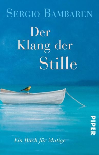 Der Klang der Stille, Taschenbuch von Sergio Bambaren, Piper Taschenbuch, 9783492312790