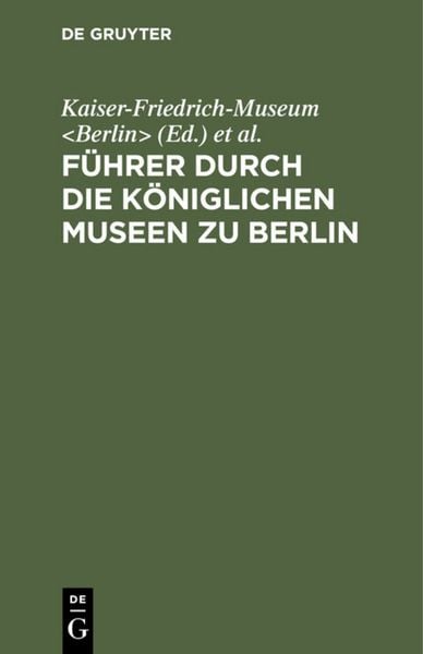 Produktbild: F&uuml;hrer durch die K&ouml;niglichen Museen zu Berlin