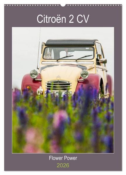 Citroën 2 CV – Flower Power (Wandkalender 2026 DIN A2 hoch), CALVENDO Monatskalender