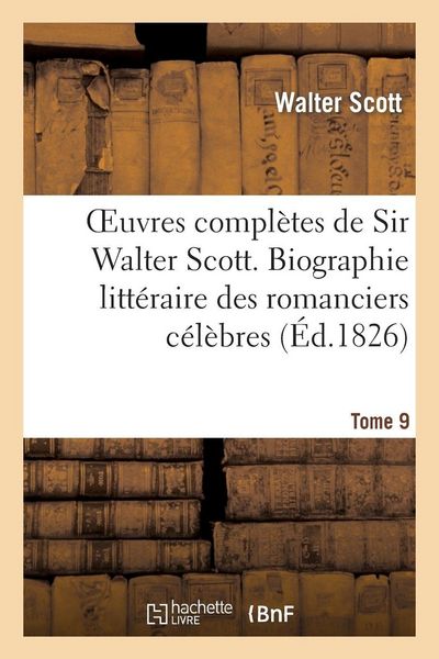 Produktbild: Oeuvres compl&egrave;tes de Sir Walter Scott. Tome 9 Biographie litt&eacute;raire des romanciers c&eacute;l&egrave;bres. T1