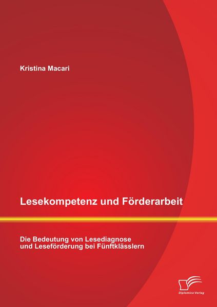 Produktbild: Lesekompetenz und F&ouml;rderarbeit: Die Bedeutung von Lesediagnose und Lesef&ouml;rderung bei F&uuml;nftkl&auml;sslern