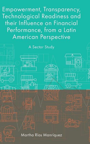 Produktbild: Empowerment, Transparency, Technological Readiness and their Influence on Financial Performance, from a Latin American Perspective