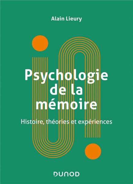 Produktbild: Psychologie de la m&eacute;moire : histoire, th&eacute;ories et exp&eacute;riences