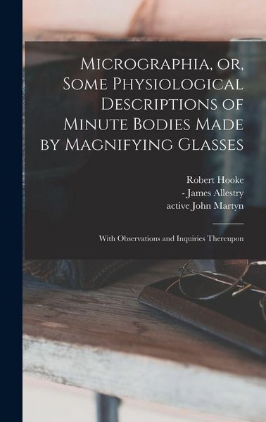 Produktbild: Micrographia, or, Some Physiological Descriptions of Minute Bodies Made by Magnifying Glasses