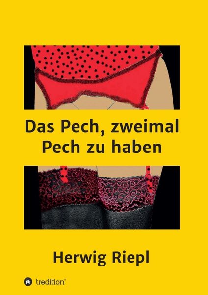 Das Pech, zweimal Pech zu haben, Taschenbuch von Herwig Riepl, Tredition, 9783347040564