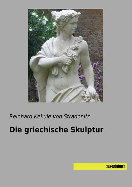 Die griechische Skulptur, Taschenbuch von Reinhard Kekule Stradonitz, Saxoniabuch.de, 9783957704818