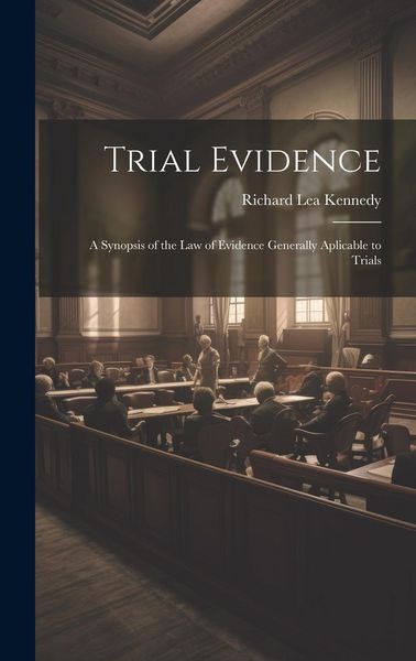 Produktbild: Trial Evidence; a Synopsis of the law of Evidence Generally Aplicable to Trials