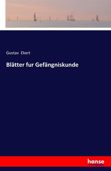 Blätter fur Gefängniskunde, Taschenbuch von Gustav Ekert, Hansebooks, 9783741188657