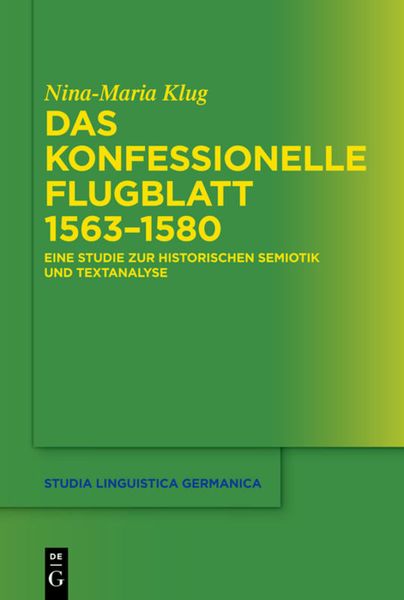 Das konfessionelle Flugblatt 1563–1580, Gebundene Ausgabe von Nina-Maria Klug, De Gruyter, 9783110285901