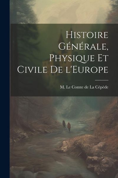Produktbild: Histoire G&eacute;n&eacute;rale, Physique et Civile de l'Europe