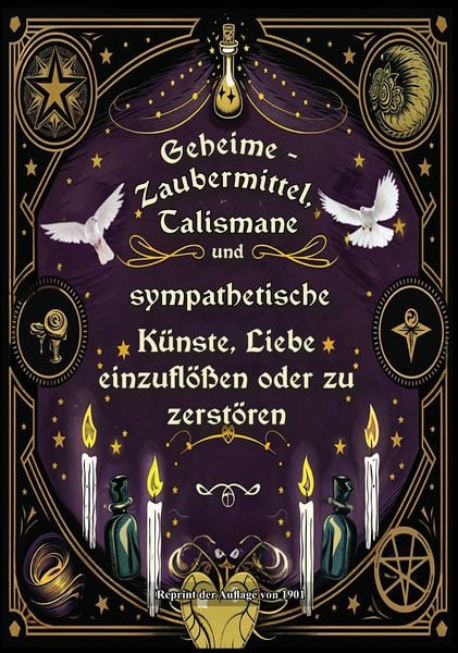 Produktbild: Geheime - Zaubermittel, Talismane und sympathetische K&uuml;nste, Liebe einzufl&ouml;&szlig;en oder zu zerst&ouml;ren
