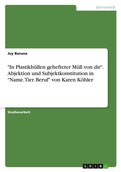Produktbild: "In Plastikh&uuml;llen gehefteter M&uuml;ll von dir". Abjektion und Subjektkonstitution in "Name. Tier. Beruf" von Karen K&ouml;hler