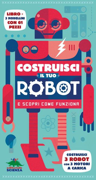 Produktbild: Costruisci il tuo robot e scopri come funziona. Costruisci 3 robot con 3 motori a carica