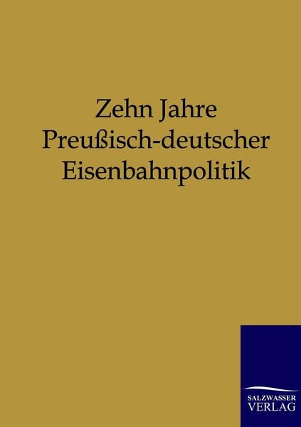 Produktbild: Zehn Jahre Preu&szlig;isch-deutscher Eisenbahnpolitik