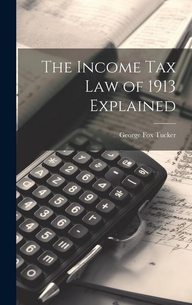 Produktbild: The Income Tax Law of 1913 Explained