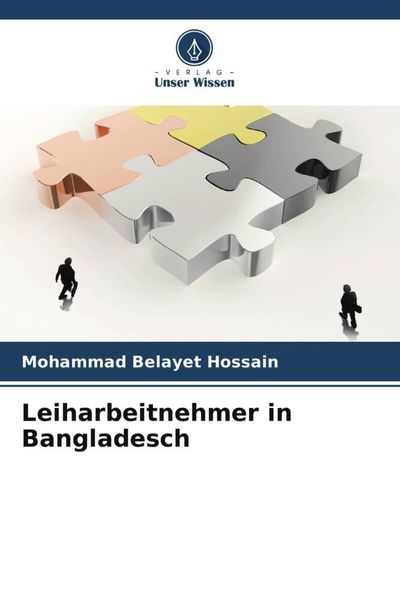 Leiharbeitnehmer in Bangladesch, Taschenbuch von Mohammad Belayet Hossain, Verlag Unser Wissen, 9786204851747