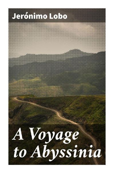 A Voyage to Abyssinia, Taschenbuch von Jerónimo Lobo, Good Press, 9788027291373