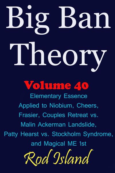 Produktbild: Big Ban Theory: Elementary Essence Applied to Niobium, Cheers, Frasier, Couples Retreat vs. Malin Ackerman Landslide, Patty Hearst vs. Stockholm Syndr