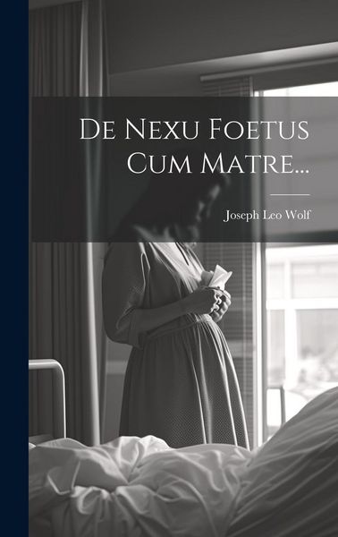 Produktbild: De Nexu Foetus Cum Matre...