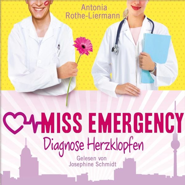 Produktbild: Antonia Rothe-Liermann: Miss Emergency - Diagnose Herzklopfen