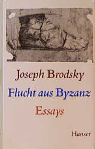 Flucht aus Byzanz, Gebundene Ausgabe von Joseph Brodsky, Carl Hanser, 9783446152793