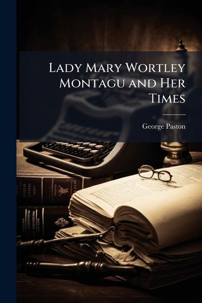 Produktbild: Lady Mary Wortley Montagu and Her Times