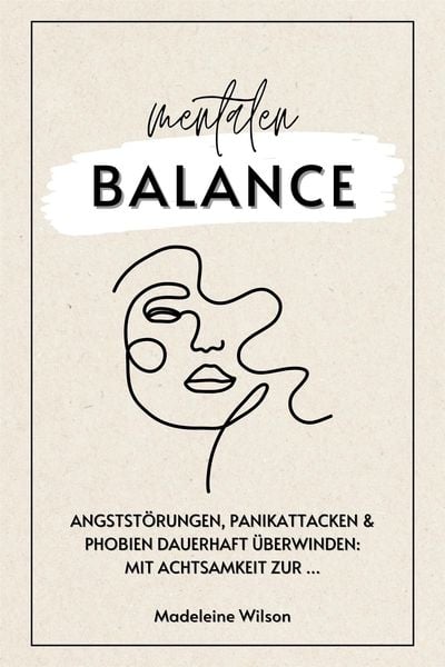 Produktbild: Angstst&ouml;rungen, Panikattacken und Phobien dauerhaft &uuml;berwinden: Mit Achtsamkeit zur mentalen Balance (InklusiveSelbsthilfestrategien& Schlaftipps)