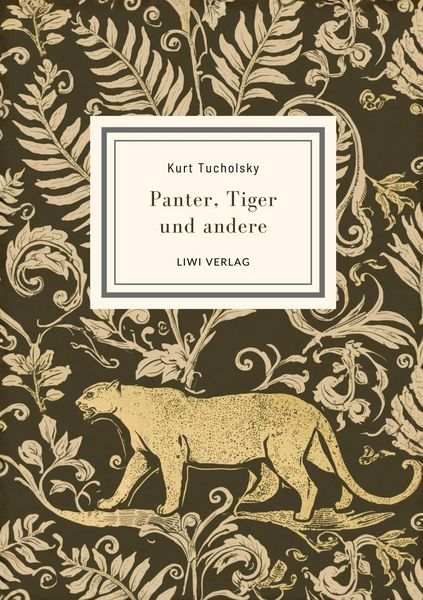 Produktbild: Kurt Tucholsky: Panter, Tiger und andere (Ausgew&auml;hlte Werke)