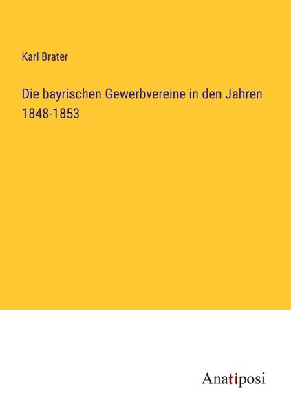 Produktbild: Die bayrischen Gewerbvereine in den Jahren 1848-1853