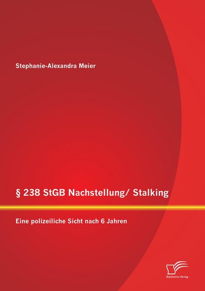 Produktbild: &sect; 238 StGB Nachstellung/ Stalking: Eine polizeiliche Sicht nach 6 Jahren