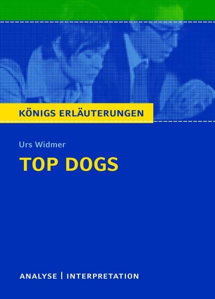 Top Dogs von Urs Widmer Textanalyse und Interpretation, Taschenbuch von Urs Widmer, Klett Lerntraining bei PONS Langenscheidt GmbH, 9783129303986