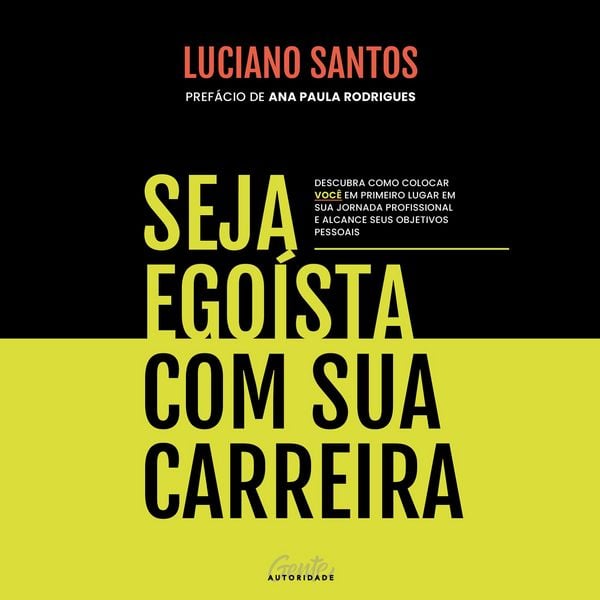 Seja egoísta com sua carreira - Luciano Santos, Audio, 9786561070126