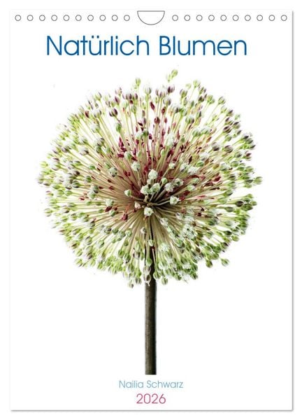 Natürlich Blumen. (Wandkalender 2026 DIN A4 hoch), CALVENDO Monatskalender