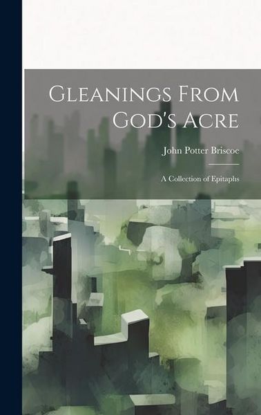 Produktbild: Gleanings From God's Acre: A Collection of Epitaphs
