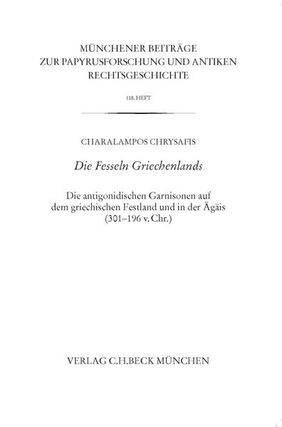 Produktbild: M&uuml;nchener Beitr&auml;ge zur Papyrusforschung und antiken Rechtsgeschichte / M&uuml;nchener Beitr&auml;ge zur Papyrusforschung Heft 118: Die Fesseln Griechenlands
