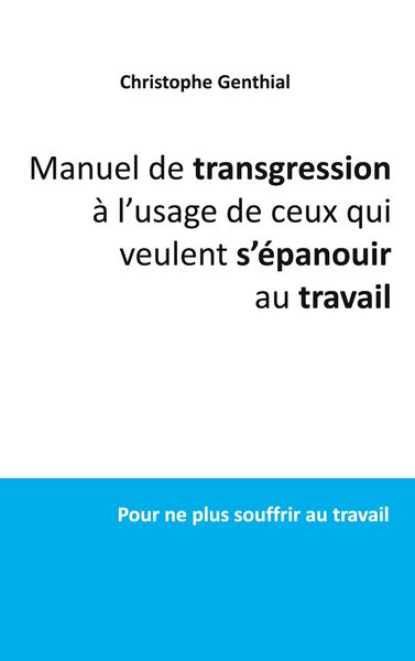 Produktbild: Manuel de transgression &agrave; l'usage de ceux qui veulent s'&eacute;panouir au travail