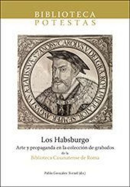 Produktbild: Los Habsburgo : arte y propaganda en la colecci&oacute;n de grabados de la Biblioteca Casanatense de Roma