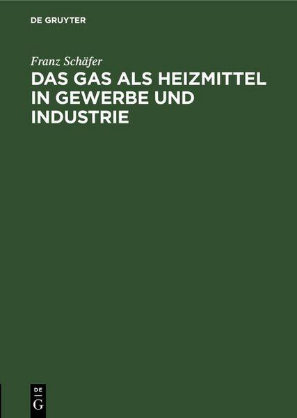 Produktbild: Das Gas als Heizmittel in Gewerbe und Industrie