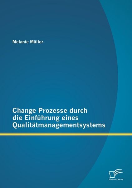 Produktbild: Change Prozesse durch die Einf&uuml;hrung eines Qualit&auml;tmanagementsystems