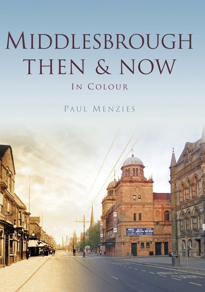 Produktbild: Menzies, P: Middlesbrough Then & Now
