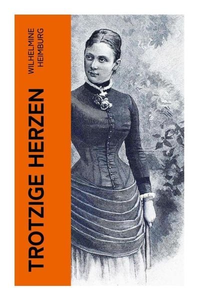 Trotzige Herzen, Taschenbuch von Wilhelmine Heimburg, E-artnow, 9788027345373