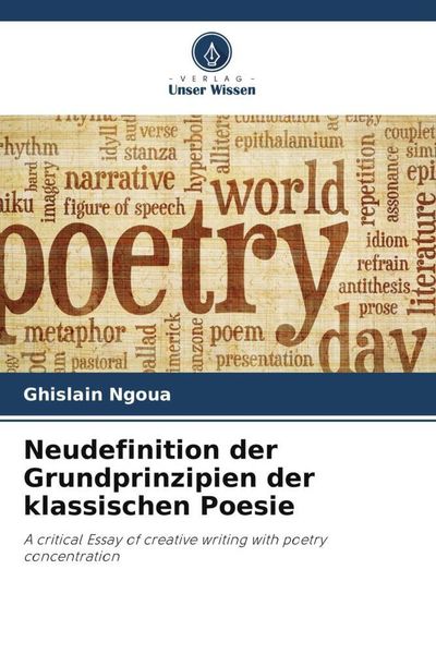 Neudefinition der Grundprinzipien der klassischen Poesie, Taschenbuch von Ghislain Ngoua, Verlag Unser Wissen, 9786205860694