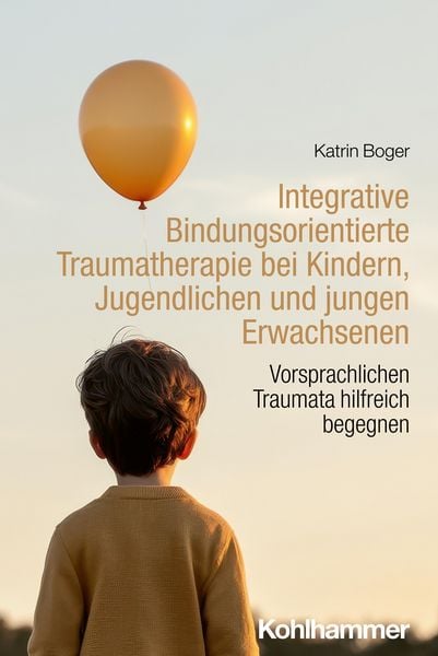 Produktbild: Integrative Bindungsorientierte Traumatherapie bei Kindern, Jugendlichen und jungen Erwachsenen