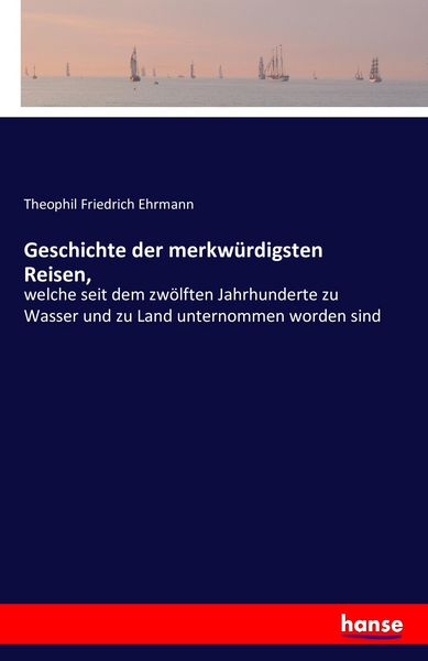 Produktbild: Geschichte der merkw&uuml;rdigsten Reisen,