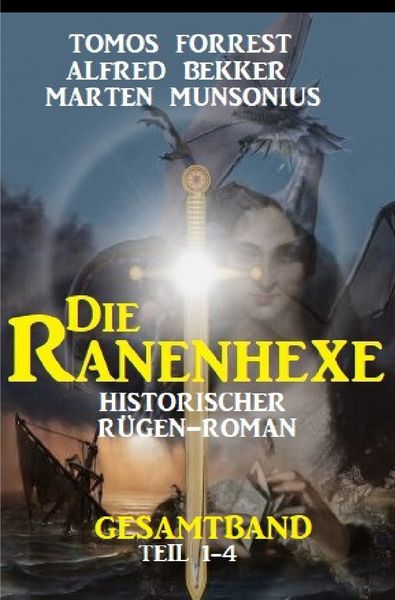 Die Ranenhexe: Historischer Rügen-Roman: Gesamtband Teil 1-4