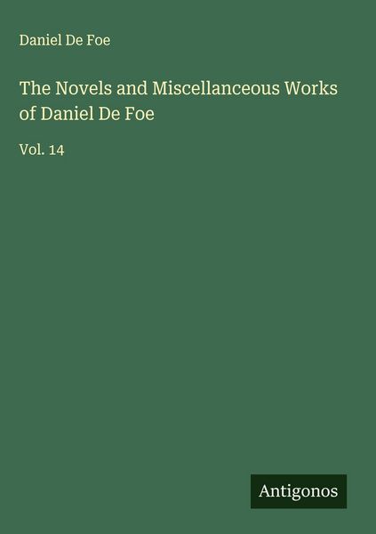 Produktbild: The Novels and Miscellanceous Works of Daniel De Foe