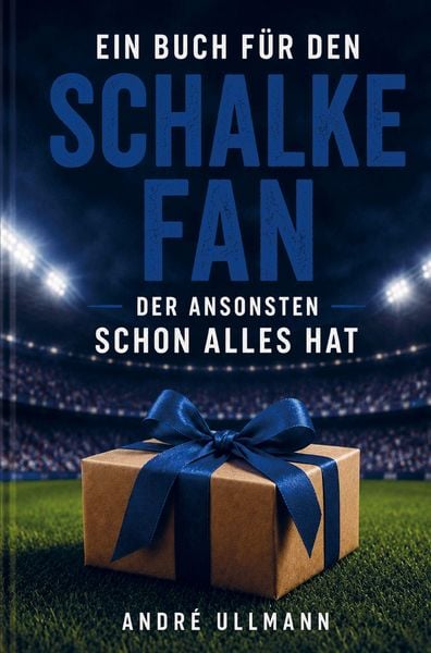 Produktbild: Ein Buch f&uuml;r den Schalke Fan, der ansonsten schon alles hat