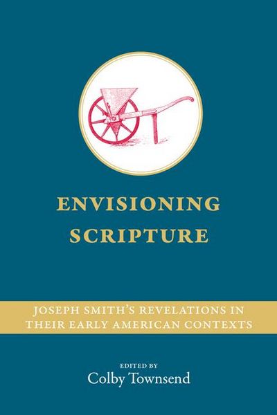 Produktbild: Envisioning Scripture: Joseph Smith's Revelations in Their Early American Contexts
